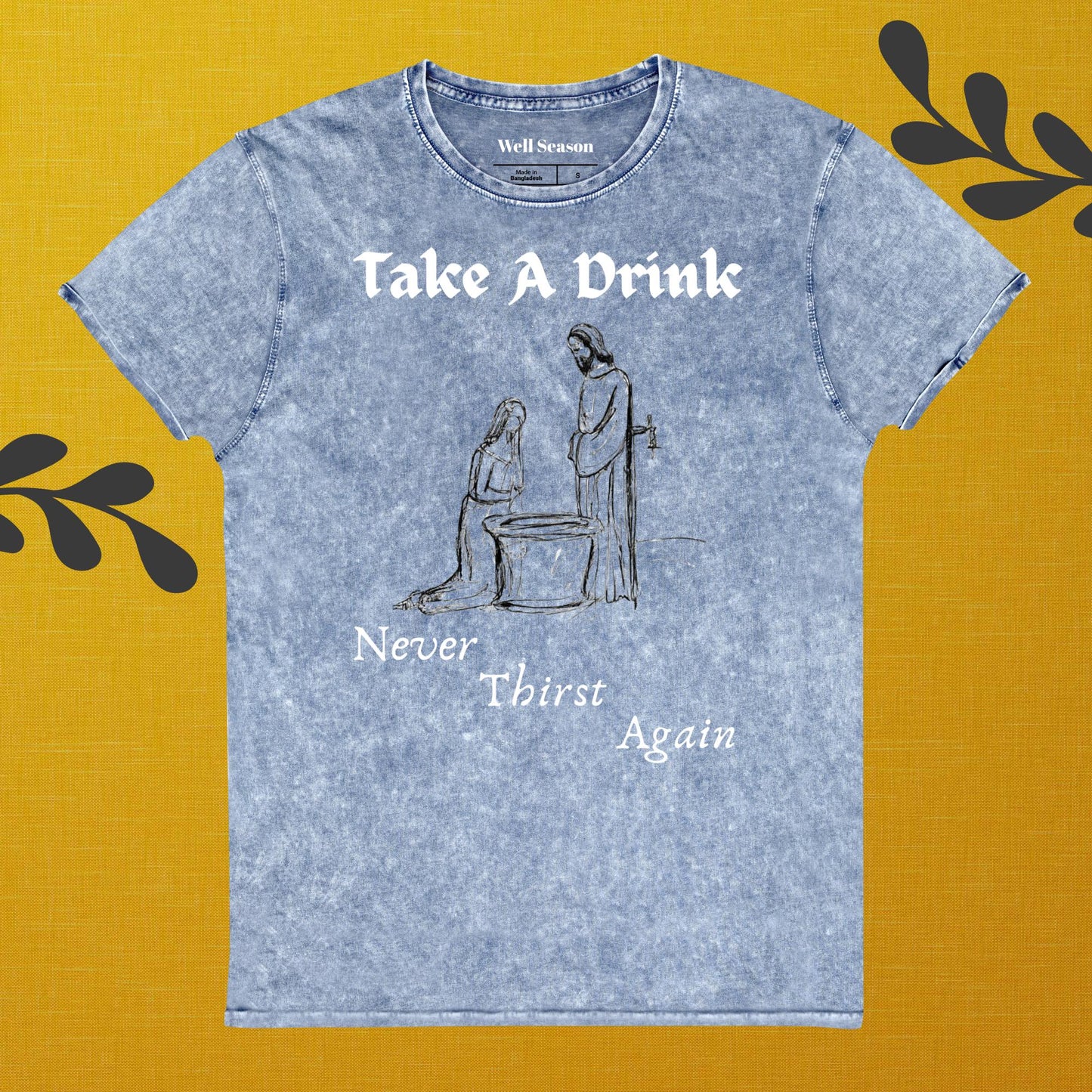 Never Thirst Again T-Shirt