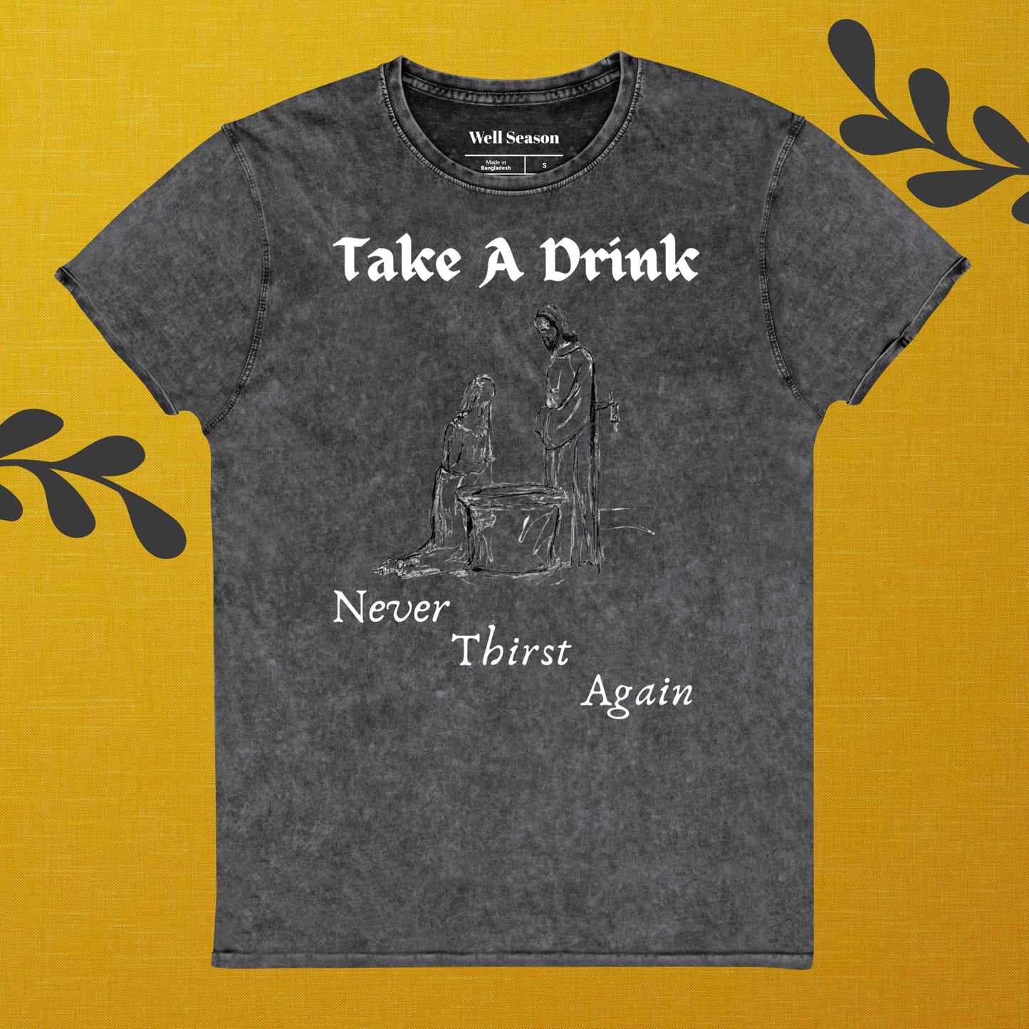 Never Thirst Again T-Shirt